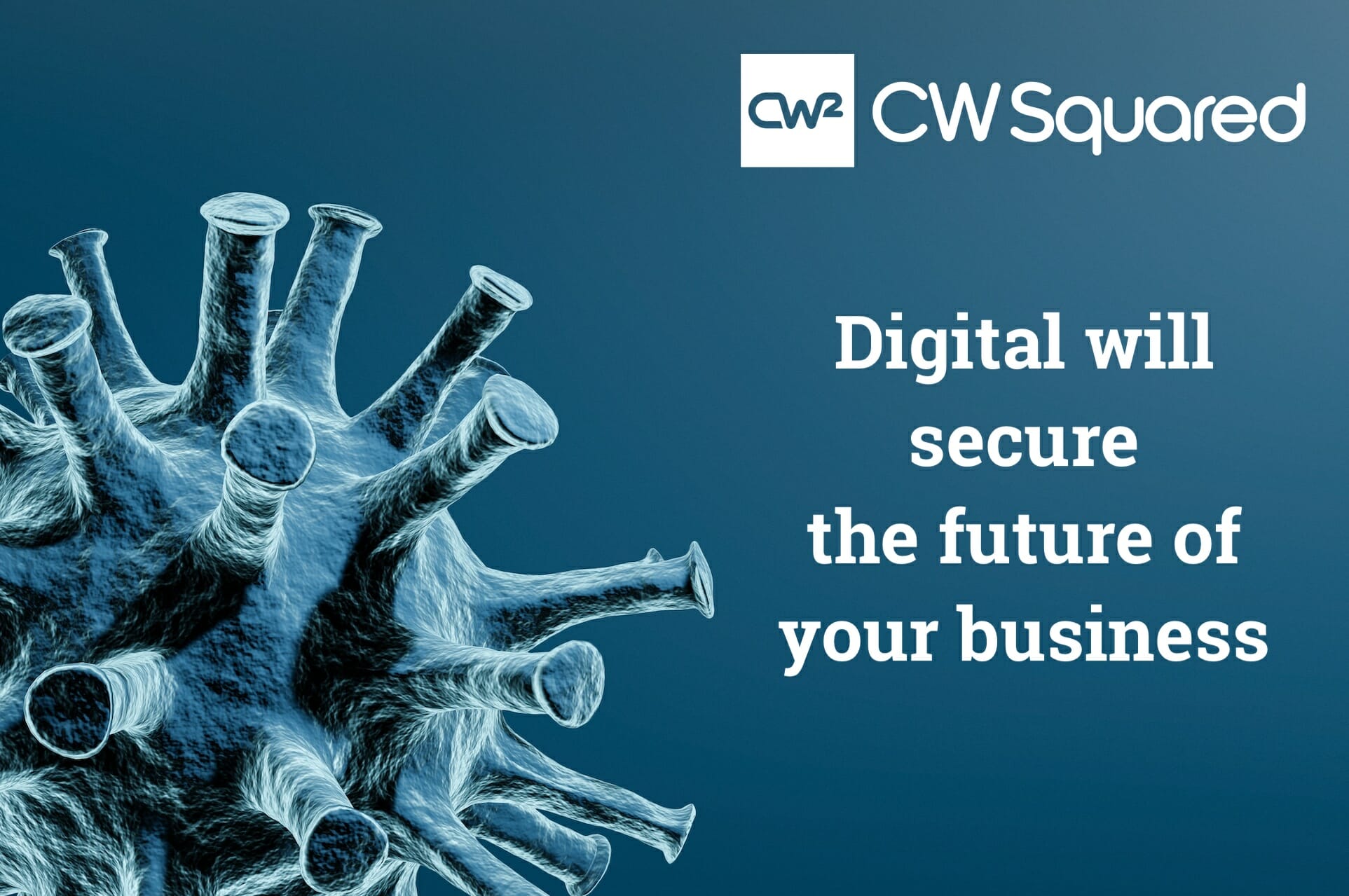 COVID-19: Digital will secure the future of your business